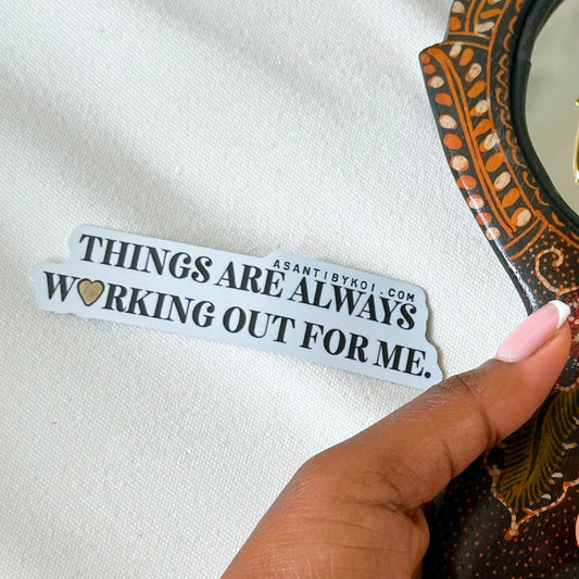 Things Are Always Working Out For Me Sticker (Waterproof) - Asanti by Koi