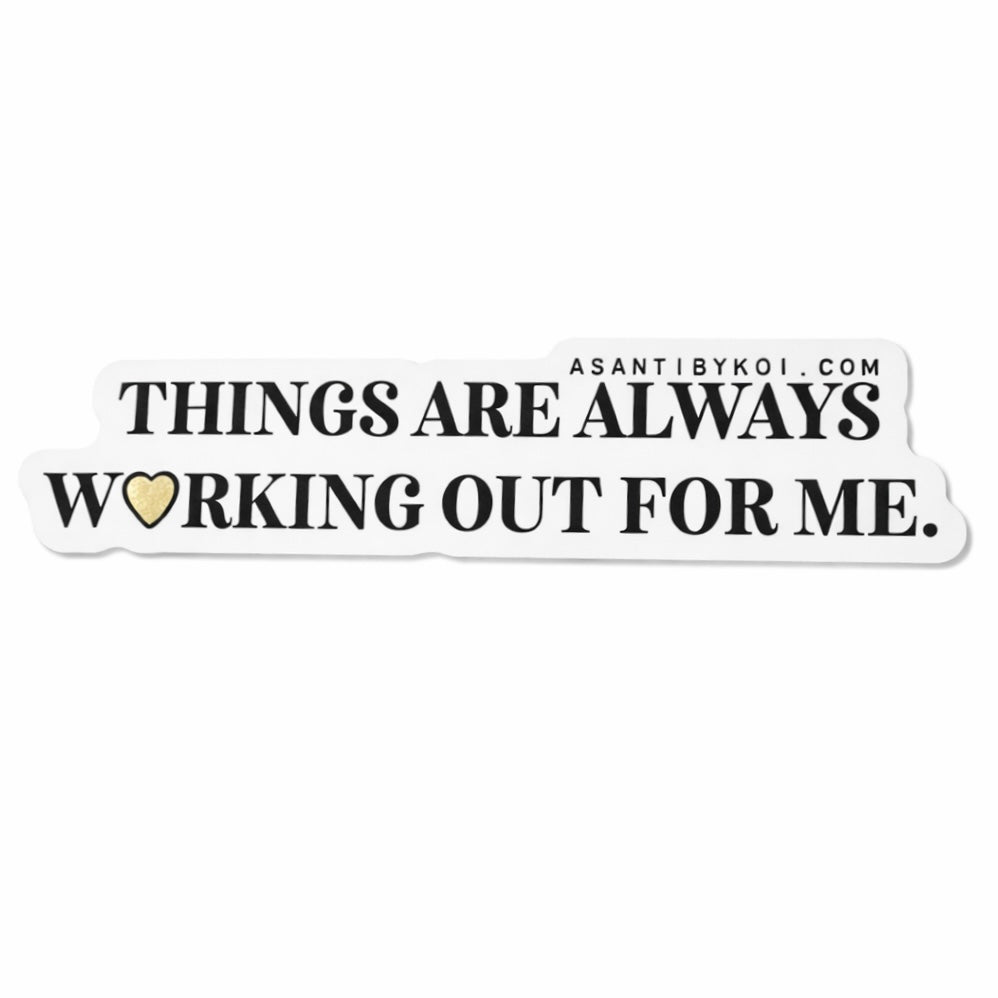 Things Are Always Working Out For Me Sticker (Waterproof) - Asanti by Koi