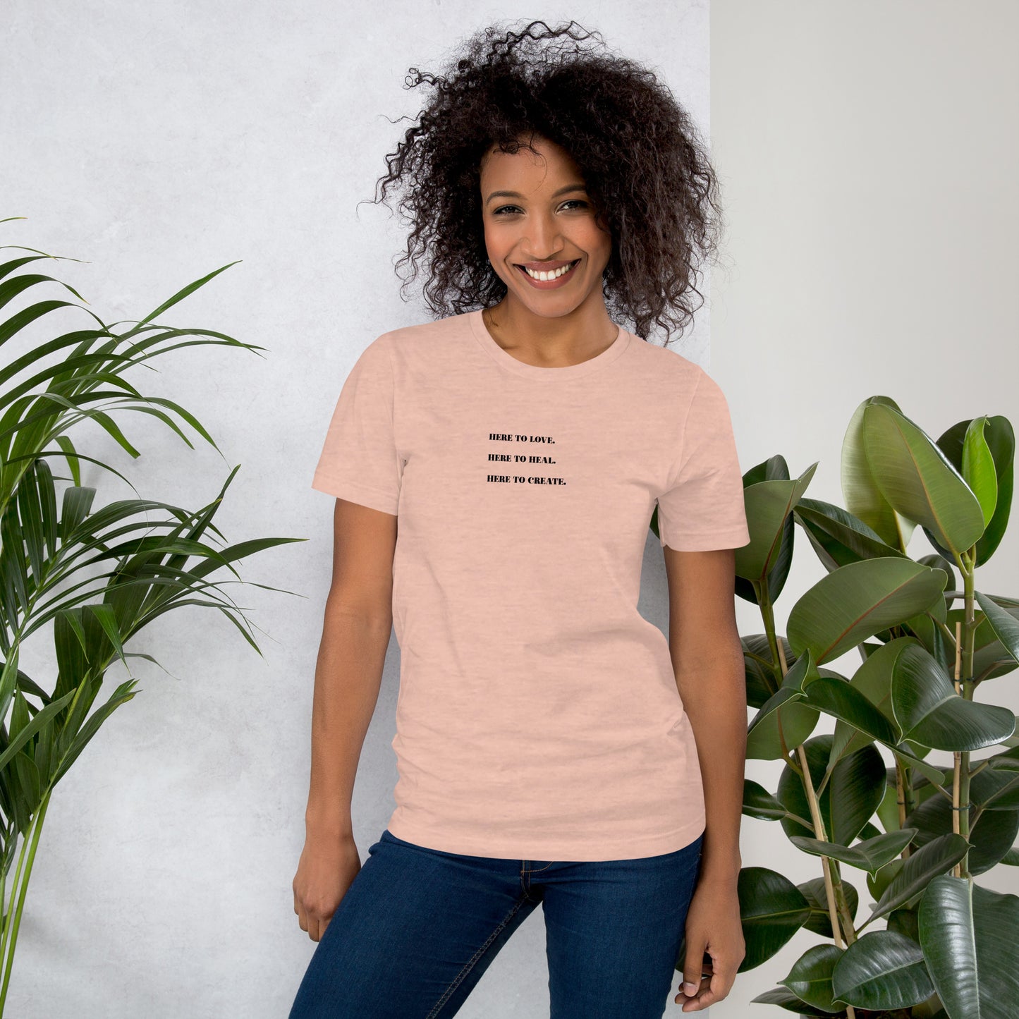 Here to Love. Here to Heal. Here to Create T-shirt