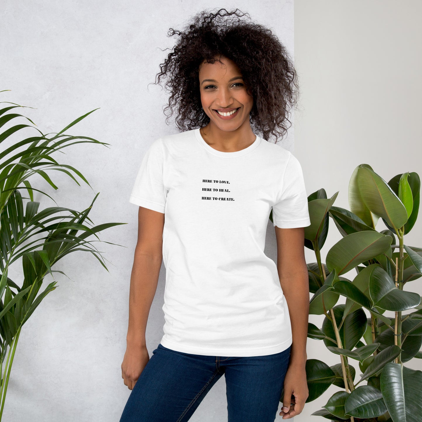 Here to Love. Here to Heal. Here to Create T-shirt